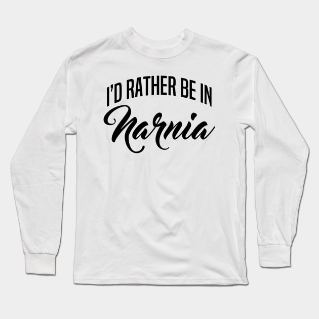 I'd Rather Be In Narnia Long Sleeve T-Shirt by DreamsofTiaras